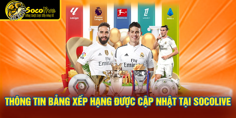 Thông tin bảng xếp hạng được cập nhật tại Socolive
