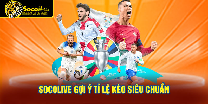 Socolive gợi ý tỉ lệ kèo siêu chuẩn